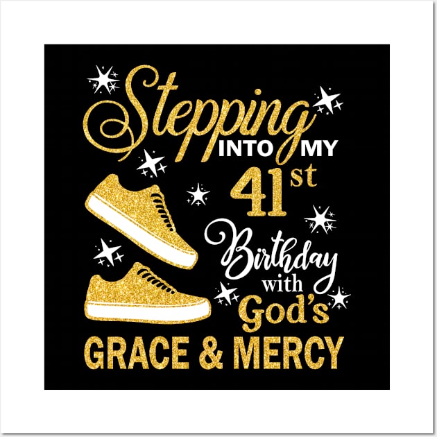 Stepping Into My 41st Birthday With God's Grace & Mercy Bday Wall Art by MaxACarter